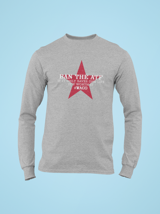 Ban The ATF Long Sleeve T-Shirt | 2A Supporter | FVBV Apparel - Shamrock Collective